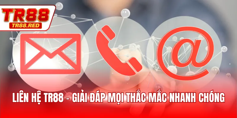 Liên hệ TR88 - Giải đáp mọi thắc mắc nhanh chóng